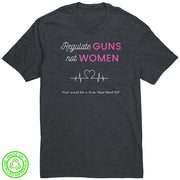 Regulate Guns Not Women Protest 100% Recycled T-Shirt