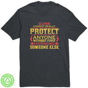 Guns Cannot Protect Anyone Without Harming 100% Recycled Protest T-Shirt