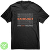 *Enough* End Gun Violence 100% Recycled Protest T-Shirt