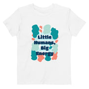 Little Humans, Big Energy Organic Cotton T-shirt
