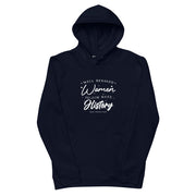 Well Behaved Women Seldom Make History 100% Organic and Recycled Hoodie