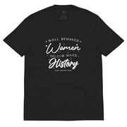 Well Behaved Women Seldom Make History 100% Recycled T-Shirt